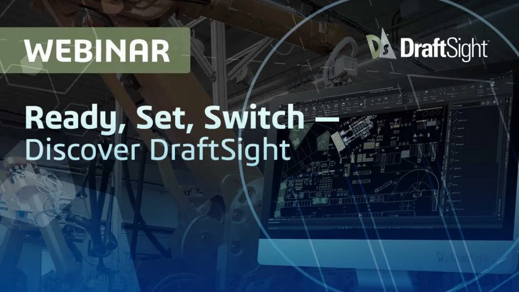 Ready, Set, Switch - Discover DraftSight 11 discover DraftSight Webinar